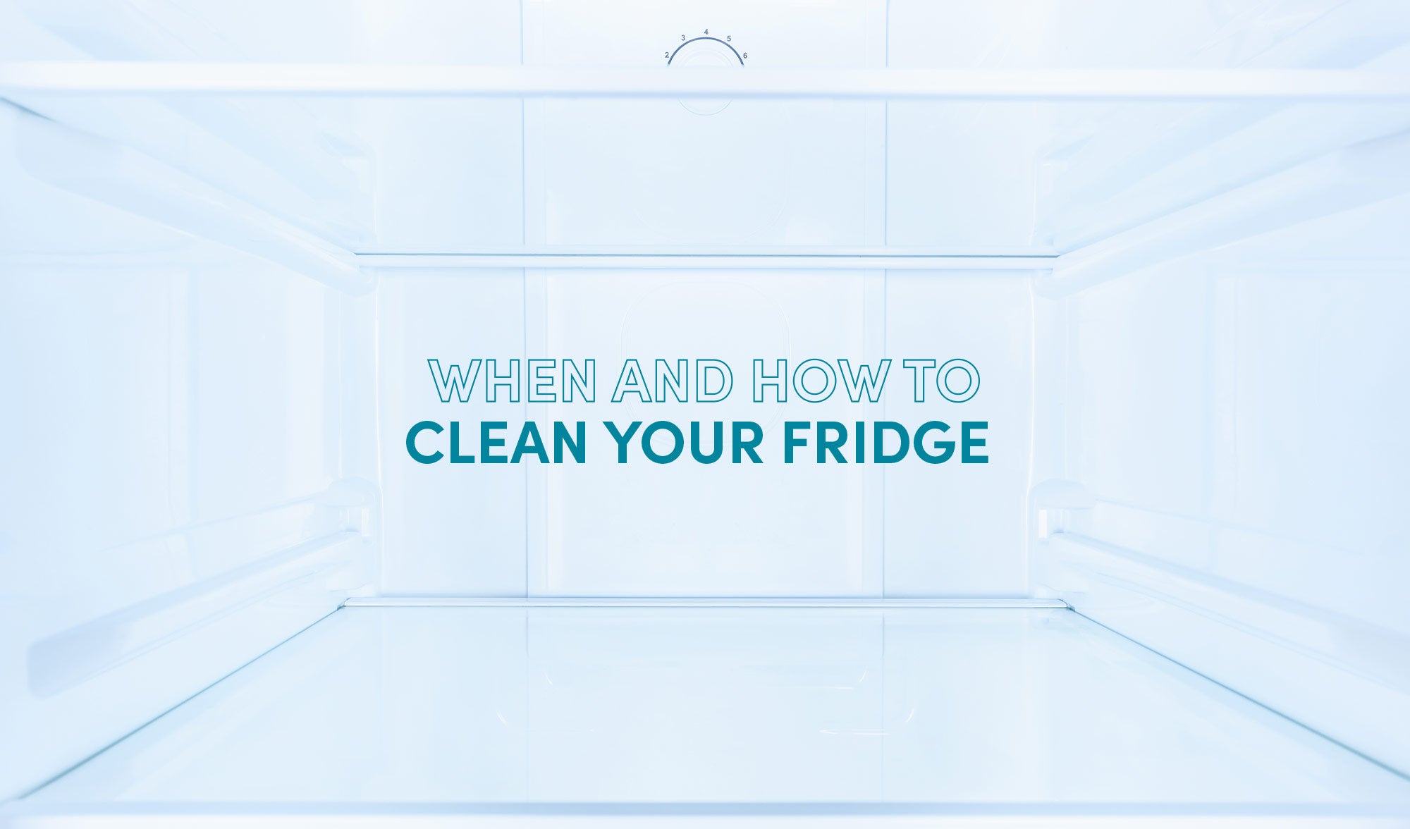 clean blue image inside of fridge with a text that reads "when and how to clean your fridge" 